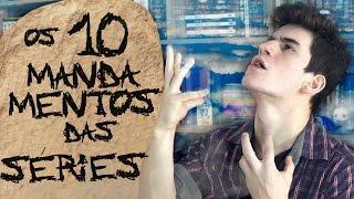 OS 10 MANDAMENTOS DOS VICIADOS EM SÉRIES