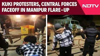 Manipur Violence | Kuki Protesters, Central Forces Faceoff In Manipur Flare-Up