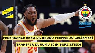 FENERBAHÇE BEKO’DA BRUNO FERNANDO TRANSFER GELİŞMESİ