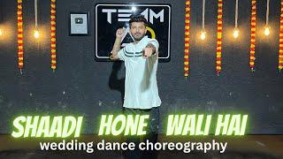 Shaadi hone wali hai | wedding choreography #weddingchoreography