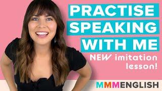 Practise Speaking With Me! [English Imitation lesson]