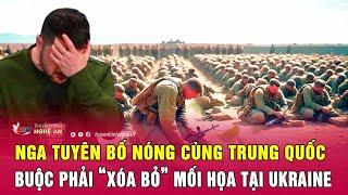 Điểm nóng xung đột: Nga tuyên bố nóng cùng Trung Quốc buộc phải “xóa bỏ” mối họa tại Ukraine