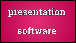 Presentation software Meaning