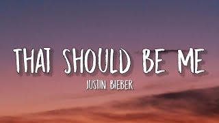 Justin Bieber - That Should Be Me (Lyrics) | "That should be me holdin' your hand" [Tiktok Song]