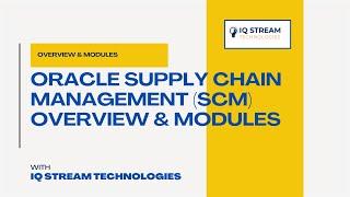 Oracle Supply Chain Management (SCM) Overview & Modules | IQStream Tech