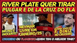 RIVER PLATE QUER PULGAR E DE LA CRUZ | NEYMAR LIVRE EM JANEIRO | CRUZEIRO x FLAMENGO - QUEM É MELHOR