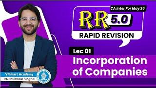 01 Incorporation of Companies | Rapid Revision 5.0 May'25 | CA Inter Law | CA Shubham Singhal