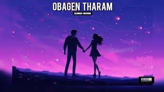 Obagen Tharam {𝘚𝘭𝘰𝘸𝘦𝘥×𝘙𝘦𝘷𝘦𝘳𝘣}