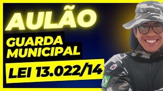 LEI 13.022/14 - Estatuto Geral das Guardas Municipais - Concursos GCM 2024