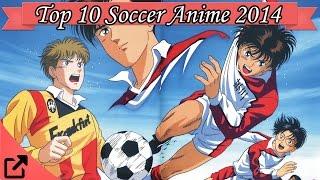 Top 10 Soccer Anime 2014 (Football Anime)