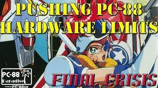 Final Crisis - Pushing PC-88 Hardware Limits (PC-88 Paradise)