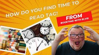 HOW DO YOU FIND TIME TO READ TAG!