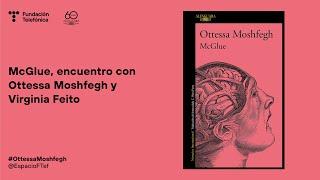 McGlue, encuentro con Ottessa Moshfegh y Virginia Feito - English