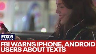 FBI warns iPhone, Android users about texts