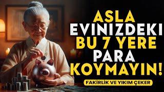 ASLA Para Saklama EVİNDEKİ BU 7 YERDE! YOKSULLUK VE ŞANSSIZLIK ÇEKER! | Budist Bilgeliği