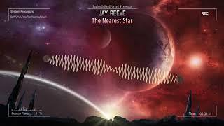 Jay Reeve - The Nearest Star [HQ Edit]