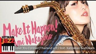 Love You Forever(Thailand Ver.)Ami Nakazono feat. จ๋า กนกกาญจน์ สุทธิคำ