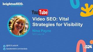 Video SEO BrightonSEO 2024 with SEO Lady Nina Payne - Channel Growth and Visibility