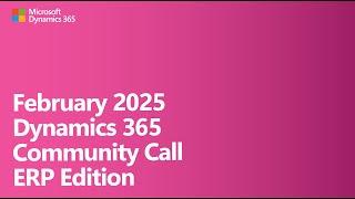 February 2025 Dynamics 365 Community Call | ERP Edition