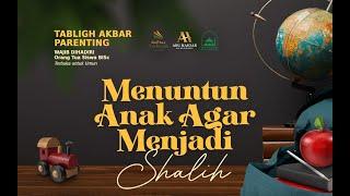 [LIVE] Menuntun Anak Agar Menjadi Shalih - Ustadz Abu Haidar As-Sundawy حفظه الله