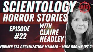 Scientology Elder Abuse - Scientology Stories #22  - w/ Mike Rinder & Mike Brown (Part 2)