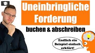 Uneinbringliche Forderungen abschreiben buchen erklärt