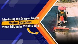 Introducing the Sweeper Tractor | Master Sweepers | Edited by Vutuk Media