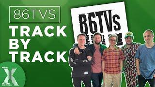 86TVs - 86TVs Track by Track | X-Posure Album Playback | Radio X