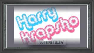 Harry Krapsho ................ Got That Feeling