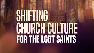 Shifting Church Culture for the LGBT Saints