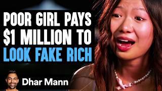 POOR GIRL Pays $1 Million To LOOK FAKE RICH | Dhar Mann Studios