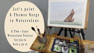 Let's Paint a Thames Barge in Watercolour - A Time - Lapse Aquarelle Painting Tutorial & Demo