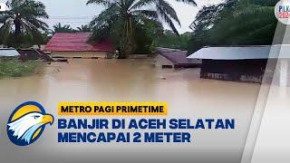 Banjir Aceh Selatan Bertambah Tinggi [Metro Pagi Primetime]