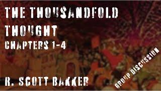 The Thousandfold Thought | R. Scott Bakker | Chapters 1-4 | Group Discussion