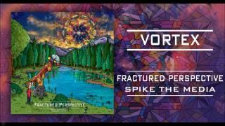 Vortex - Spike The Media