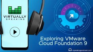 Exploring VMware Cloud Foundation 9
