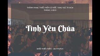 Tình Yêu Chúa | Thánh nhạc Thiếu niên Cơ đốc | Tháng 3.2019