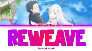 Re:Zero Season 3 - Opening FULL 『Reweave』by Konomi Suzuki (Lyrics)