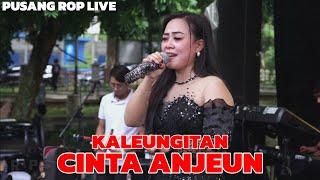 KALEUNGITAN CINTA ANJEUN - AYU RUSDY | PUSANG ROP ( LIVE PATROL,SOREANG )