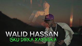 WALID HASSAN NEW HIT SONG| ISKU DIRKA XAASIDKA |OFFICIAL VEDIO MUSIC 2025