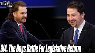 314. The Boys Battle For Legislative Reform | The Pod