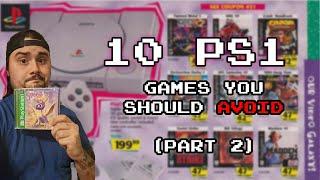 10 PS1 Games You Should Avoid! (Part 2)