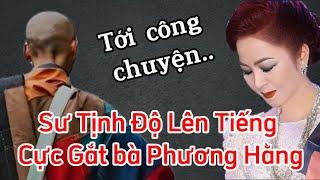 Tới công chuyện,hành giả đã lên tiếng cực gắt bà Phương Hằng