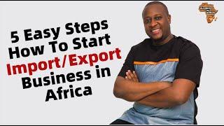 5 Easy Steps How To Start Import/Export Business in Africa, IMPORT EXPORT BUSINESS IDEAS IN AFRICA