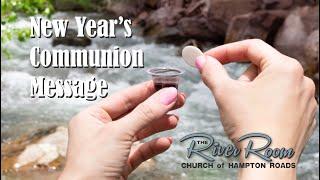 2025 New Year's Communion Message for the River Room Church Family