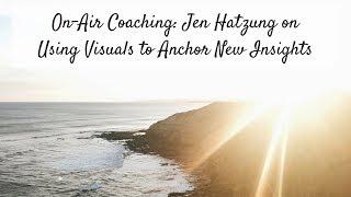 On-Air Coaching: Jen Hatzung on Using Visuals to Anchor New Insights