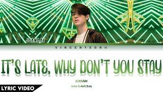 JAONAAY - ดึกแล้วอย่าเพิ่งกลับ (IT’S LATE, WHY DON’T YOU STAY) I (Thai/Rom/Eng) Lyric Video