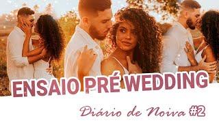 diário da noiva - COMO FOI NOSSO ENSAIO PRÉ-CASAMENTO