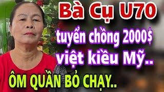 BÀ CỤ TUYỂN CHỒNG VIỆT KIỀU Lương 2000$ Vừa Hẹn Mặt Ôm Quần Bỏ Chạy Thoát Thân