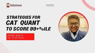 CAT Quant Preparation Strategy with Apurv Gupta CAT '21 - 97.3%iler